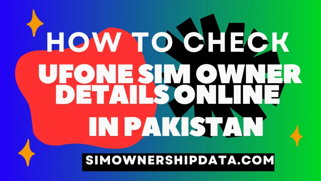 Check Ufone Sim Owner Details Online