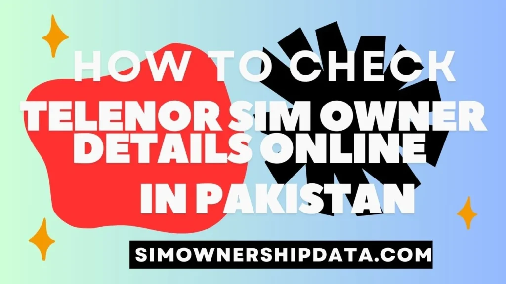 How to Check Telenor Sim Owner Details Online in Pakistan