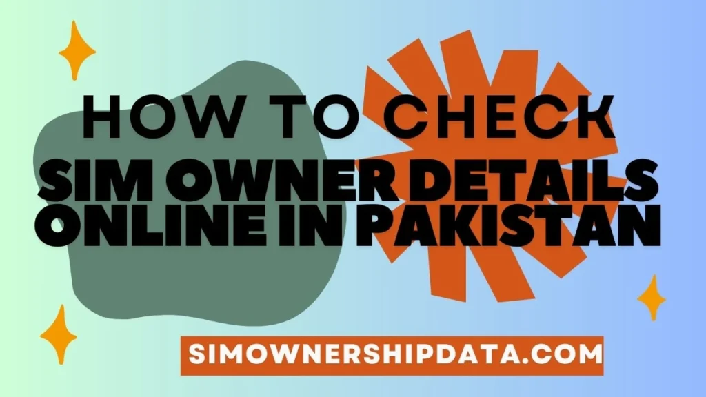 SIM Owner Details Online in Pakistan